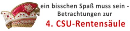 Ein bisschen Spaß muss sein – Betrachtungen zur 4. CSU Rentensäule