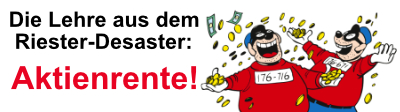 Die Lehre aus dem Riester Desaster: mehr Zwang und mehr Risiko!
